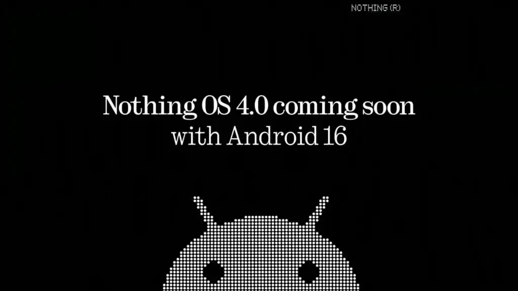 When to expect Android 16-based Nothing OS 4.0 6 nothing os android 16
